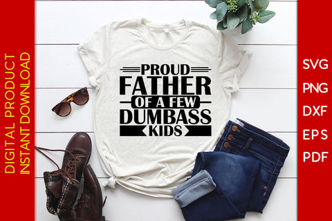 Proud Father Of A Few Dumbass Kids SVG PNG PDF Cut File SVG Creativedesigntee 