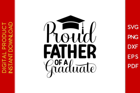 Proud Father Of A Graduate Graduation SVG PNG PDF Cut File SVG Creativedesigntee 