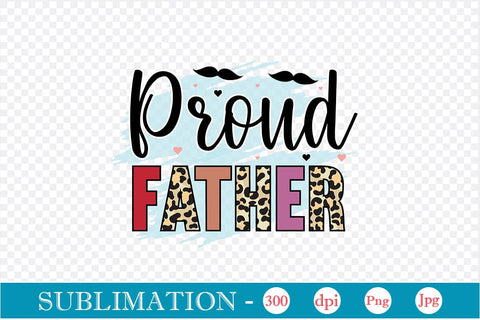 Proud Father Sublimation SVGs,Quotes and Sayings,Food & Drink,On Sale, Print & Cut Sublimation DesignPlante 503 
