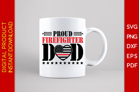 Proud Firefighter Dad Father's Day SVG PNG PDF Cut File SVG Creativedesigntee 
