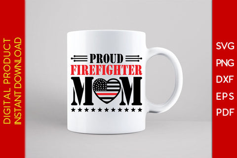 Proud Firefighter Mom SVG PNG PDF Cut File SVG Creativedesigntee 