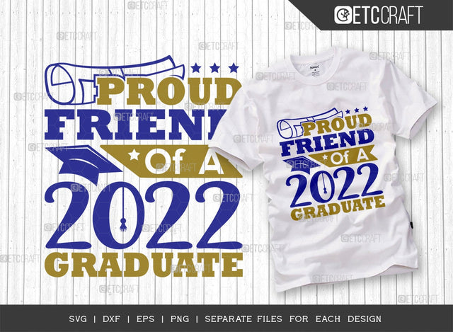 Proud Friend Of A 2022 Graduate Svg Cut File | Class Of 2022 Svg | Senior Svg | Friend Svg | Graduation Svg | Grad Svg | Quote Design SVG ETC Craft 