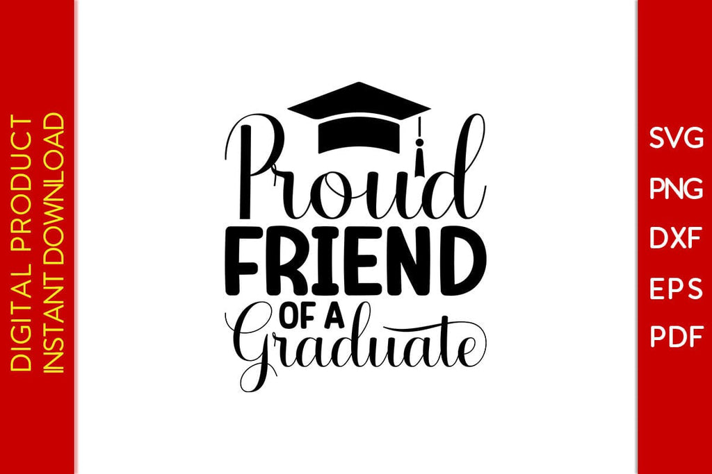 Proud Friend Of A Graduate Graduation SVG PNG PDF Cut File - So Fontsy