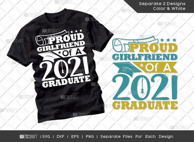 Proud Girlfriend Of A 2021 Graduate Svg Cut File | Senior Svg | GF Svg | Class Of 2021 Svg | Grad Svg | Graduate Svg | Tshirt Design SVG ETC Craft 