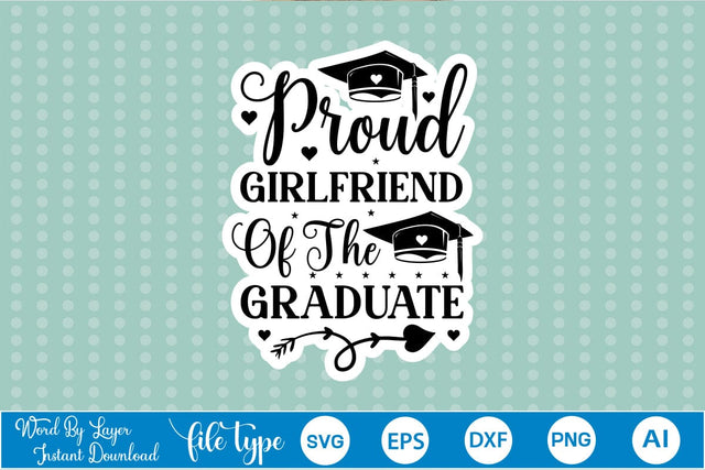 Proud Girlfriend Of The Graduate Sticker SVG SVGs,Quotes and Sayings,Food & Drink,On Sale, Print & Cut SVG DesignPlante 503 