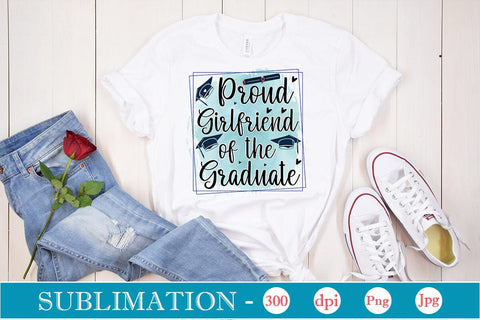 Proud Girlfriend Of The Graduate Sublimation SVGs,Quotes and Sayings,Food & Drink,On Sale, Print & Cut Sublimation DesignPlante 503 