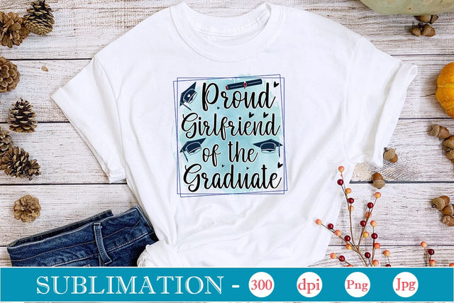 Proud Girlfriend Of The Graduate Sublimation SVGs,Quotes and Sayings,Food & Drink,On Sale, Print & Cut Sublimation DesignPlante 503 
