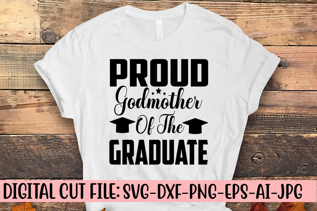 Proud Godmother Of A 2022 Graduate SVG Cut File - So Fontsy