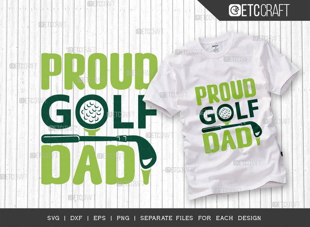 Proud Golf Dad SVG Cut File | Sports Svg | Golf Svg | Golf Lover Svg | Golfer Dad | Golfing Svg | Tshirt Design SVG ETC Craft 