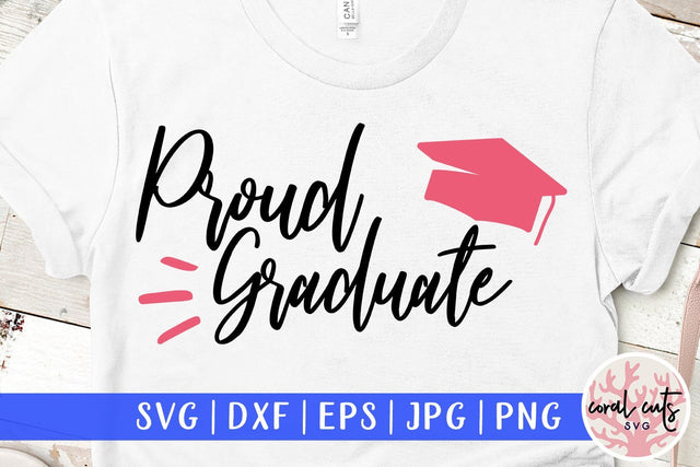 Proud Graduate – Graduation SVG EPS DXF PNG SVG CoralCutsSVG 