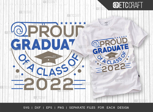 Proud Graduate Of A Class Of 2022 SVG Cut File, Proud Senior svg, Senior 2022 Svg, College Graduate Svg, Graduation Family Svg, Graduation Quotes, ETC T00268 SVG ETC Craft 