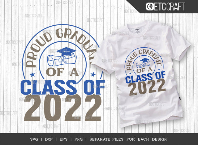 Proud Graduate Of A Class Of 2022 SVG Cut File, Proud Senior svg, Senior 2022 Svg, College Graduate Svg, Graduation Family Svg, Graduation Quotes, ETC T00268 SVG ETC Craft 