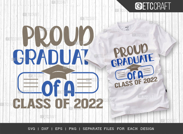 Proud Graduate Of A Class Of 2022 SVG Cut File, Proud Senior svg, Senior 2022 Svg, College Graduate Svg, Graduation Family Svg, Graduation Quotes, ETC T00268 SVG ETC Craft 