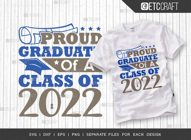 Proud Graduate Of A Class Of 2022 SVG Cut File, Proud Senior svg, Senior 2022 Svg, College Graduate Svg, Graduation Family Svg, Graduation Quotes, ETC T00268 SVG ETC Craft 