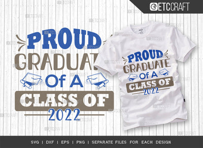 Proud Graduate Of A Class Of 2022 SVG Cut File, Proud Senior svg, Senior 2022 Svg, College Graduate Svg, Graduation Family Svg, Graduation Quotes, ETC T00268 SVG ETC Craft 