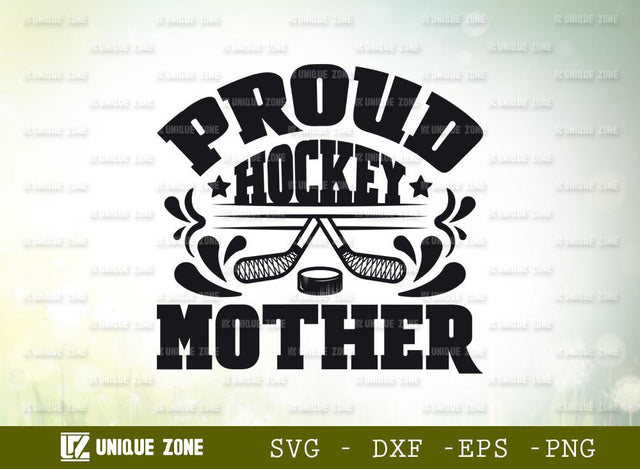 Proud Hockey Mother | Best Mother Ever | Hockey | Mother | Proud Hockey | T-shirt Design SVG Unique Zone 