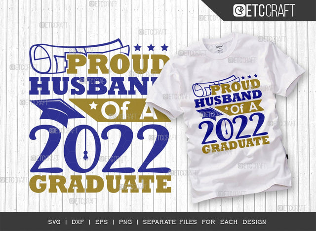 Proud Husband Of A 2022 Graduate Svg Cut File | Senior Svg | Hubby Svg | Graduation Svg | Grad Svg | Class Of 2022 Svg | Quote Design SVG ETC Craft 