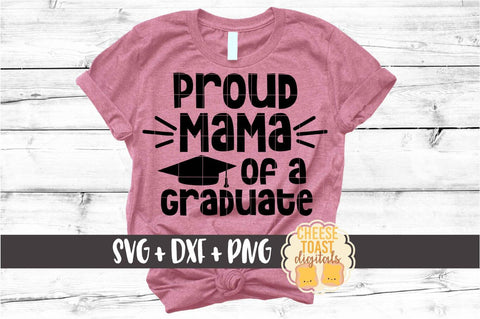 Proud Mama of a Graduate - Family Graduation SVG PNG DXF Cut Files SVG Cheese Toast Digitals 