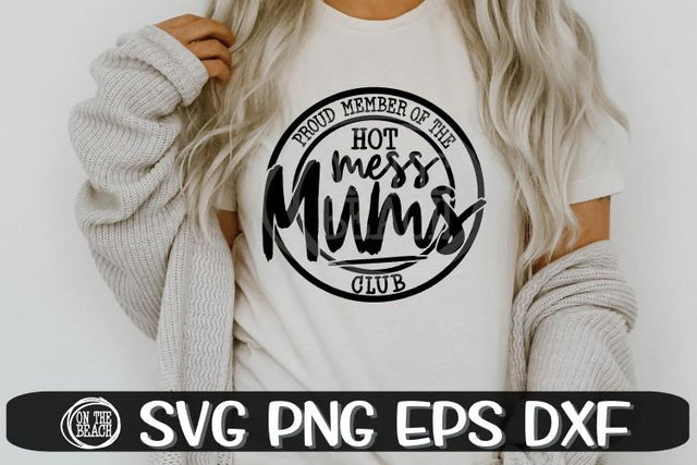 Proud Member - Hot Mess Mums Club - SVG PNG EPS DXF SVG On the Beach Boutique 