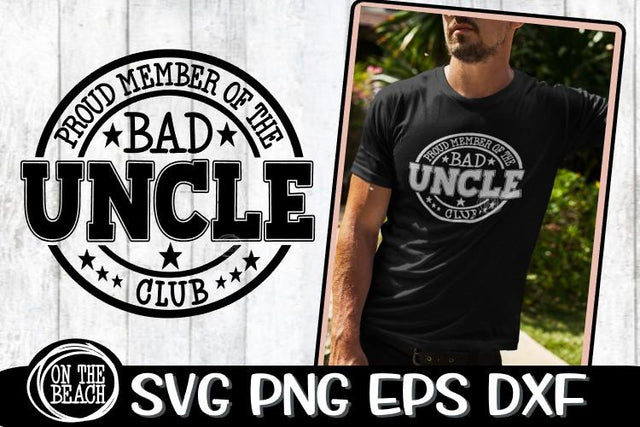 Proud Member Of Bad The Uncle Club - SVG PNG EPS DXF SVG On the Beach Boutique 