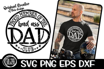 Proud Member Of The Bad Ass Dad Club - Father's Day - SVG PNG EPS DXF SVG On the Beach Boutique 