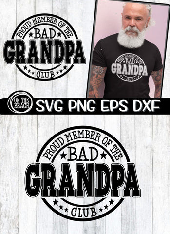 Proud Member Of The Bad GRANDPA Club - SVG PNG EPS DXF SVG On the Beach Boutique 