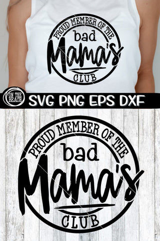 Proud Member Of The Bad Mama's Club - SVG PNG EPS DXF SVG On the Beach Boutique 