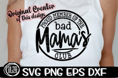 Proud Member Of The Bad Mama's Club - SVG PNG EPS DXF SVG On the Beach Boutique 