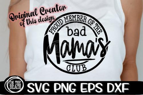Proud Member Of The Bad Mama's Club - SVG PNG EPS DXF SVG On the Beach Boutique 