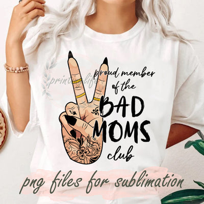 Proud Member of The Bad Moms Club Png, Mama Design Png, Bad Mom Sublimation Png, Hand Tattoo Png, Peace Hand Png, Moms Club Design Png, Digital Download Sublimation PrintingLife 