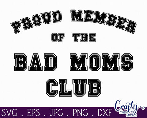 Proud Member Of The Bad Moms Club - Sarcastic Svg SVG Crafty Mama Studios 