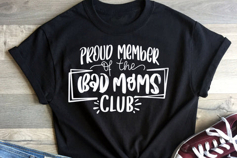 Proud Member Of The Bad Moms Club SVG So Fontsy Design Shop 