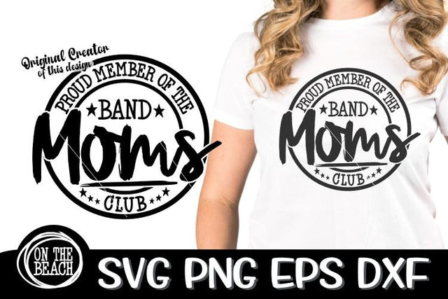 Proud Member Of The Band Mom Club SVG - DXF - EPS - PNG SVG On the Beach Boutique 
