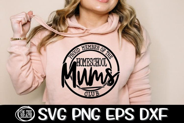 Proud Member Of The Homeschool Mums Club - SVG PNG EPS DXF SVG On the Beach Boutique 
