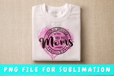 Proud Member Of The Hot Mess Moms Club PNG, Mom Quote Design For Sublimation Sublimation HappyDesignStudio 