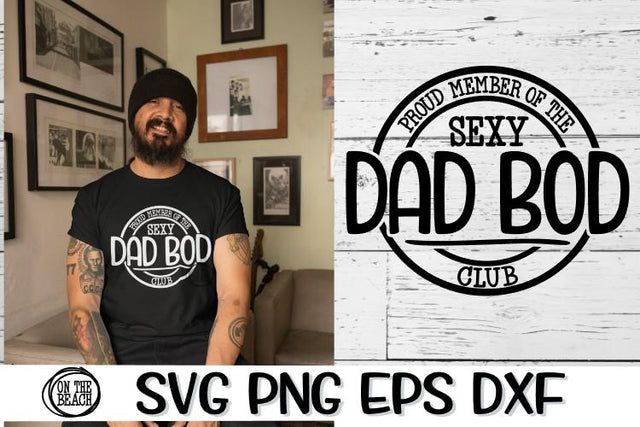 Proud Member Of The Sexy Dad Bod Club - SVG PNG EPS DXF SVG On the Beach Boutique 
