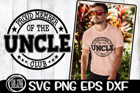 Proud Member Of The Uncle Club - SVG PNG EPS DXF SVG On the Beach Boutique 