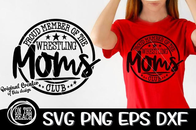 Proud Member Of The Wrestling Mom Club SVG - DXF - EPS - PNG SVG On the Beach Boutique 