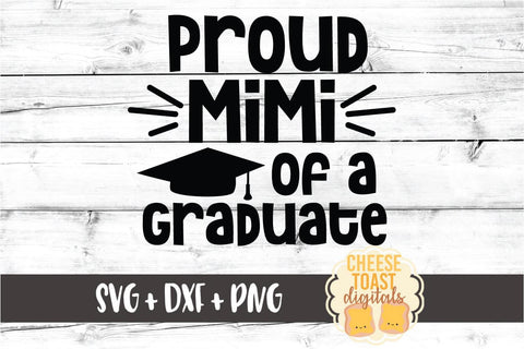 Proud Mimi of a Graduate - Family Graduation SVG PNG DXF Cut Files SVG Cheese Toast Digitals 