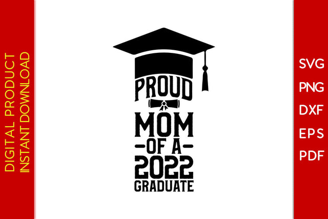 Proud Mom Of A 2022 Graduate SVG PNG PDF Cut File SVG Creativedesigntee 