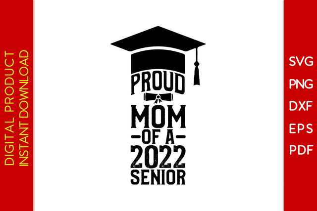 Proud Mom Of A 2022 Senior SVG PNG PDF Cut File SVG Creativedesigntee 
