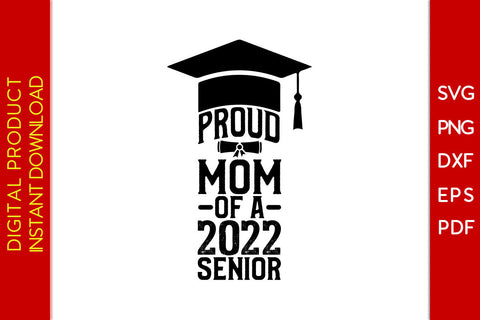 Proud Mom Of A 2022 Senior SVG PNG PDF Cut File SVG Creativedesigntee 