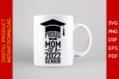 Proud Mom Of A 2022 Senior SVG PNG PDF Cut File SVG Creativedesigntee 