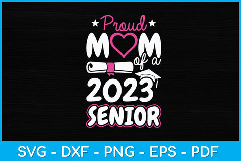 Proud Mom Of A 2023 Senior Graduation Svg Design SVG artprintfile 