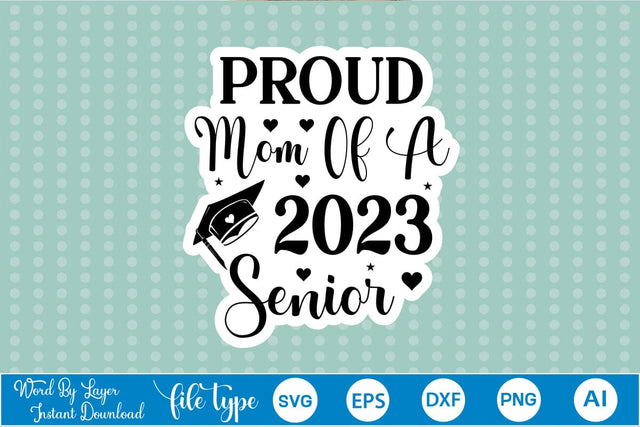 Proud Mom Of A 2023 Senior Sticker SVG SVGs,Quotes and Sayings,Food & Drink,On Sale, Print & Cut SVG DesignPlante 503 