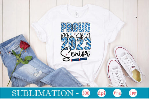 Proud Mom Of A 2023 Senior Sublimation SVGs,Quotes and Sayings,Food & Drink,On Sale, Print & Cut Sublimation DesignPlante 503 