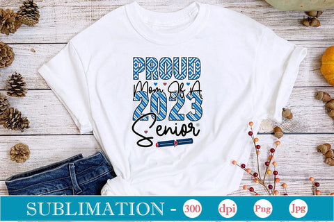 Proud Mom Of A 2023 Senior Sublimation SVGs,Quotes and Sayings,Food & Drink,On Sale, Print & Cut Sublimation DesignPlante 503 