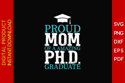 Proud Mom Of A Amazing Phd Graduate SVG PNG PDF Cut File SVG Creativedesigntee 