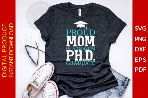 Proud Mom Of A Amazing Phd Graduate SVG PNG PDF Cut File SVG Creativedesigntee 