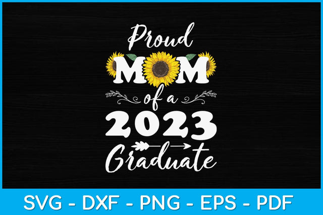 Proud Mom of a Class of 2023 Graduate Svg Design SVG artprintfile 